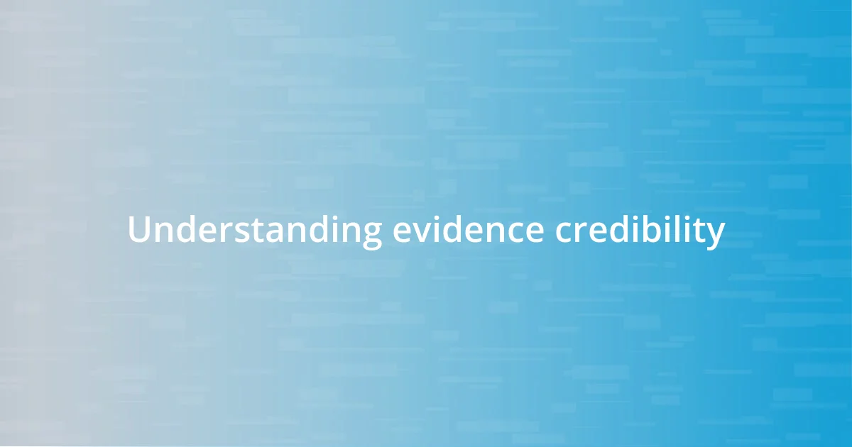 Understanding evidence credibility