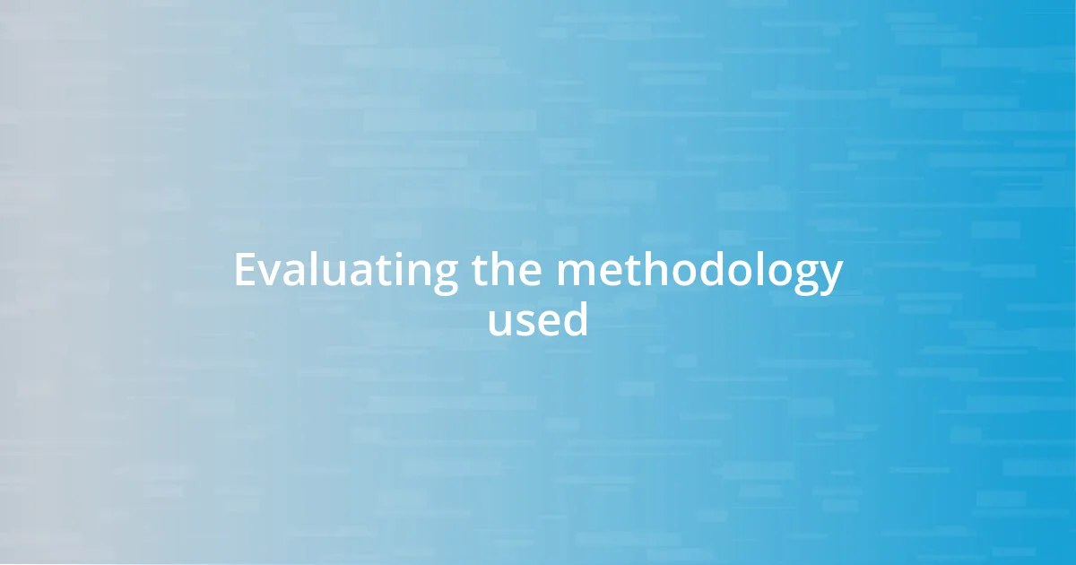 Evaluating the methodology used