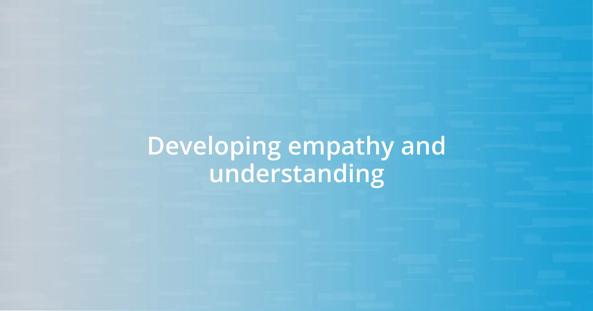 Developing empathy and understanding