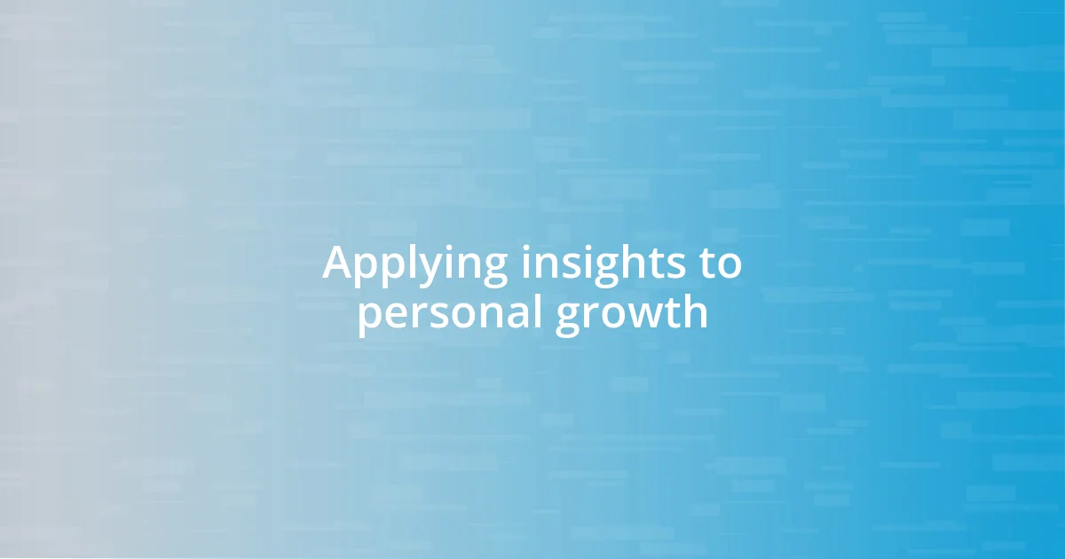 Applying insights to personal growth