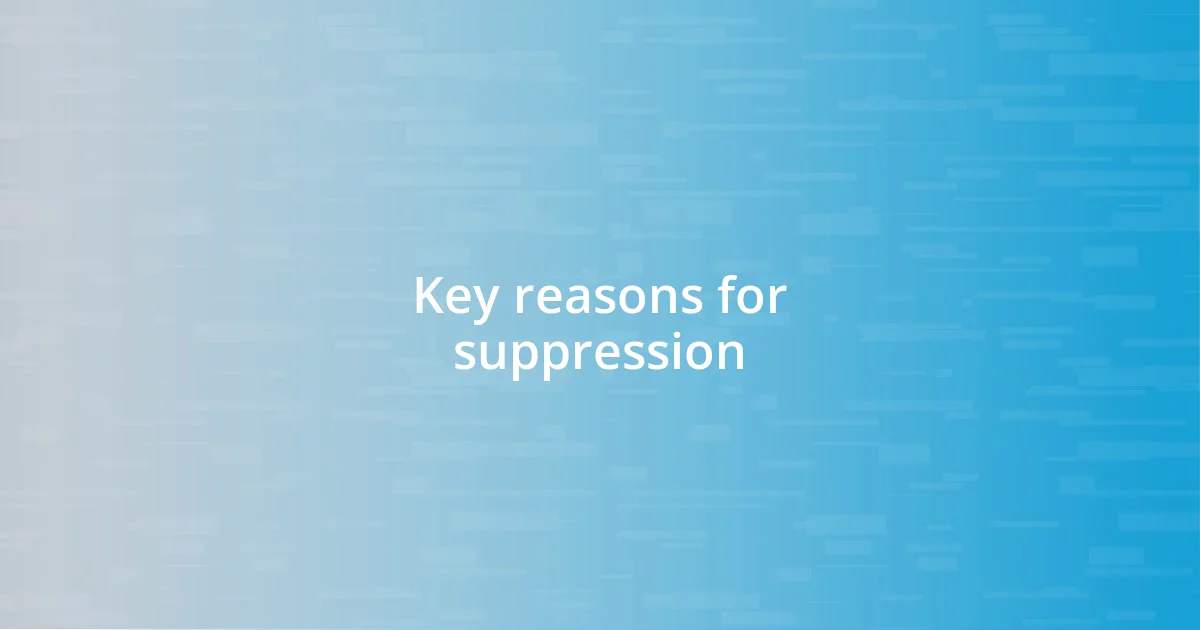 Key reasons for suppression