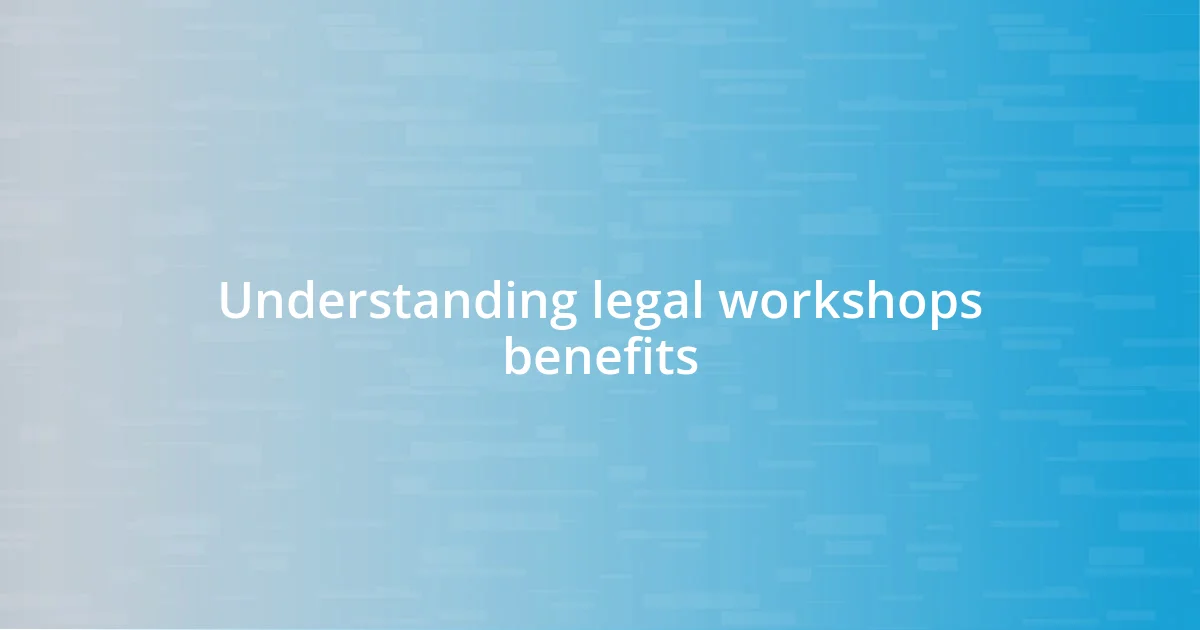 Understanding legal workshops benefits