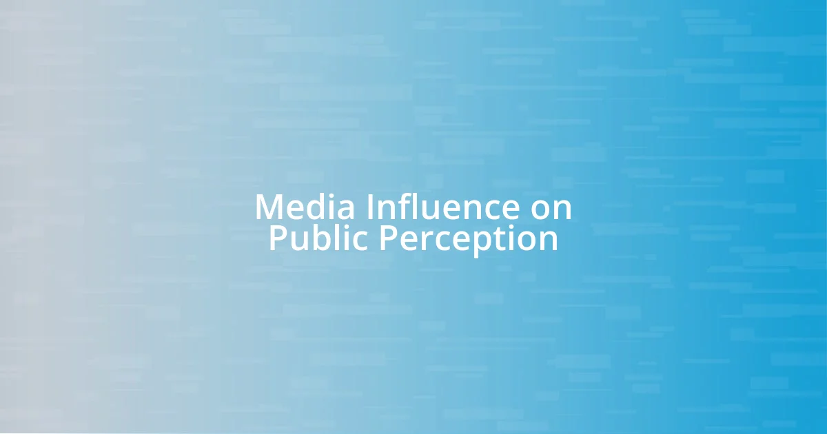 Media Influence on Public Perception
