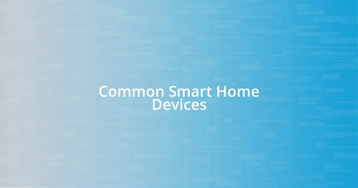 Common Smart Home Devices