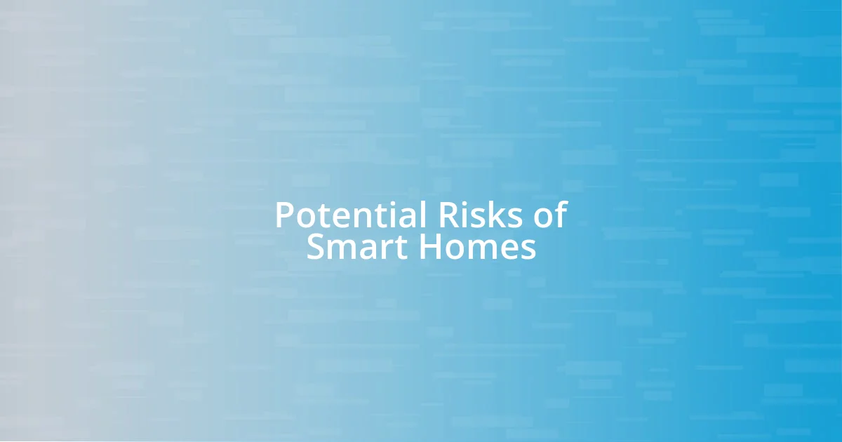 Potential Risks of Smart Homes
