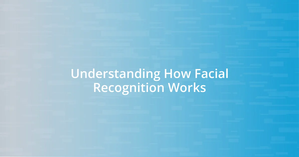 Understanding How Facial Recognition Works