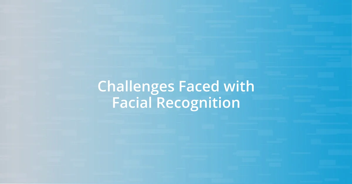 Challenges Faced with Facial Recognition