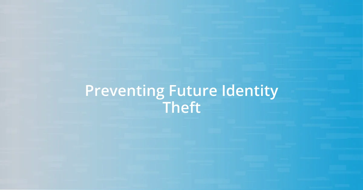 Preventing Future Identity Theft