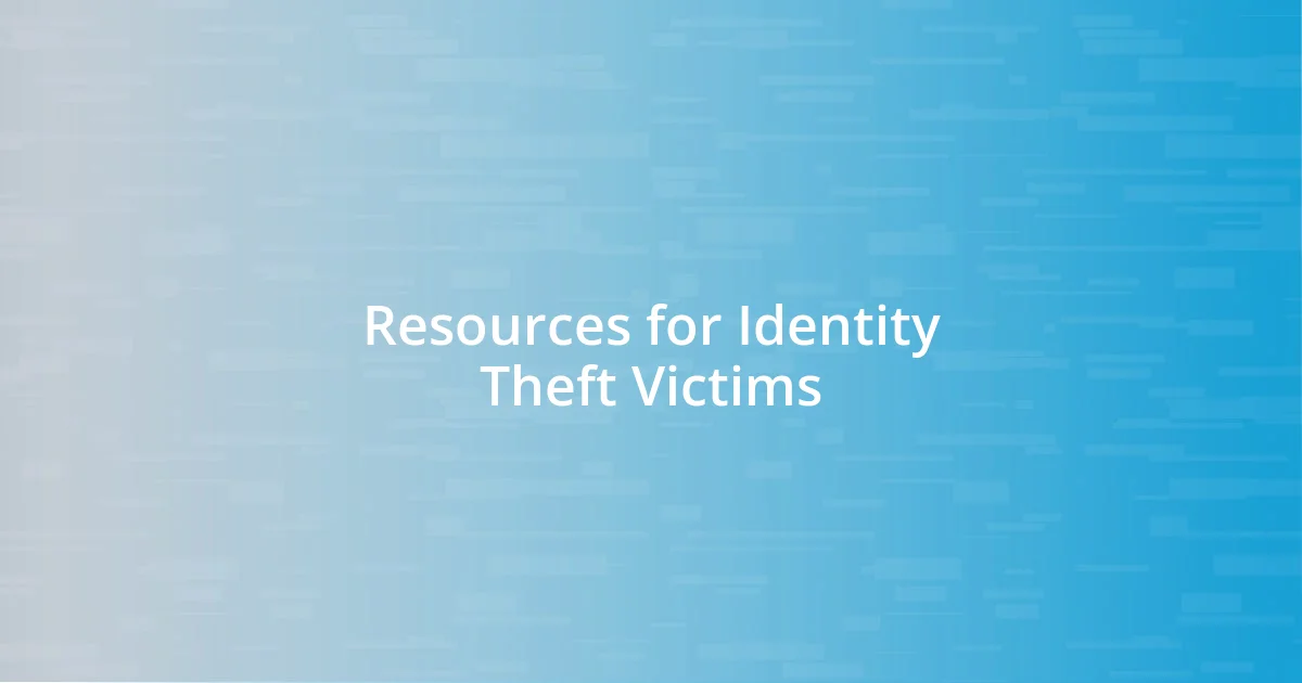 Resources for Identity Theft Victims