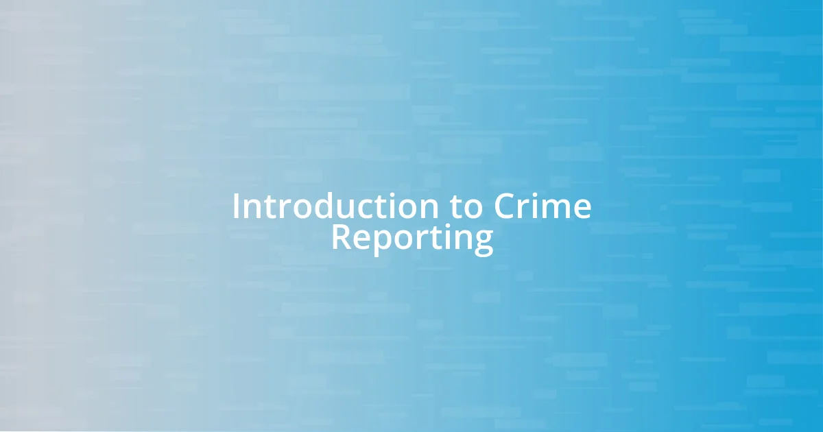 Introduction to Crime Reporting