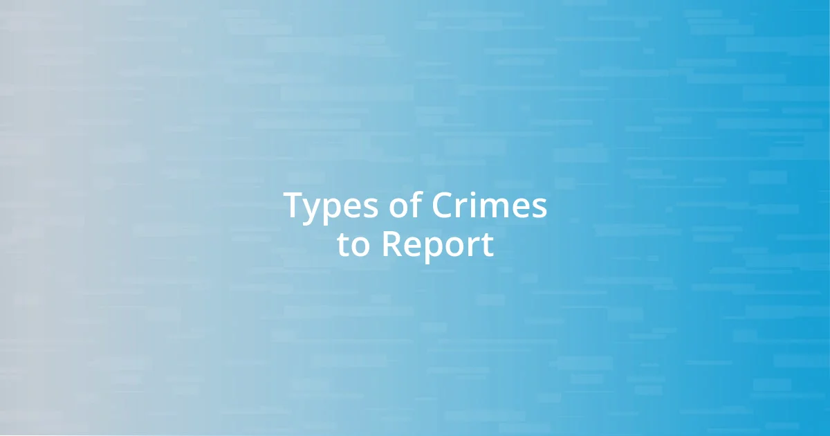 Types of Crimes to Report