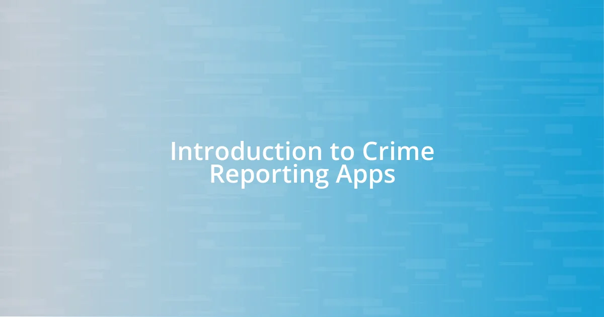 Introduction to Crime Reporting Apps