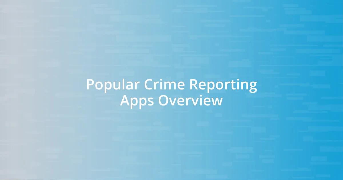 Popular Crime Reporting Apps Overview