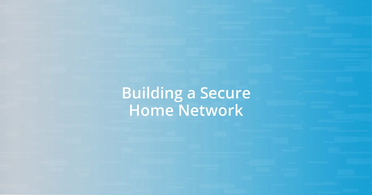 Building a Secure Home Network
