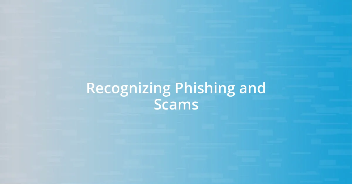 Recognizing Phishing and Scams
