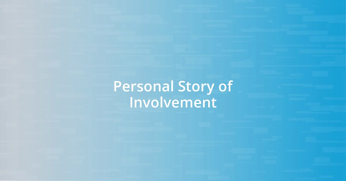 Personal Story of Involvement