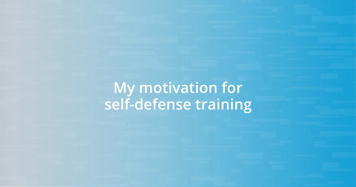 My motivation for self-defense training