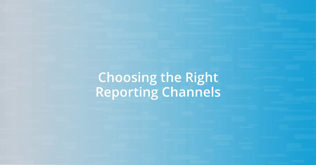 Choosing the Right Reporting Channels