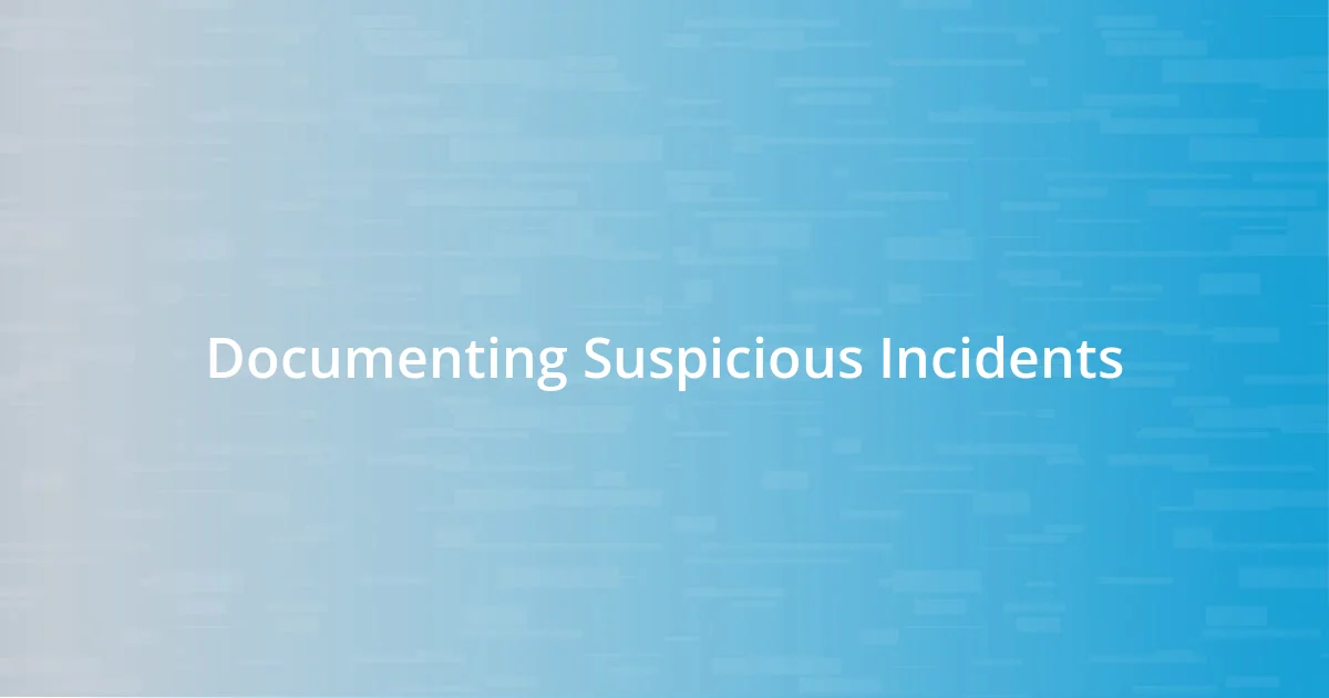 Documenting Suspicious Incidents