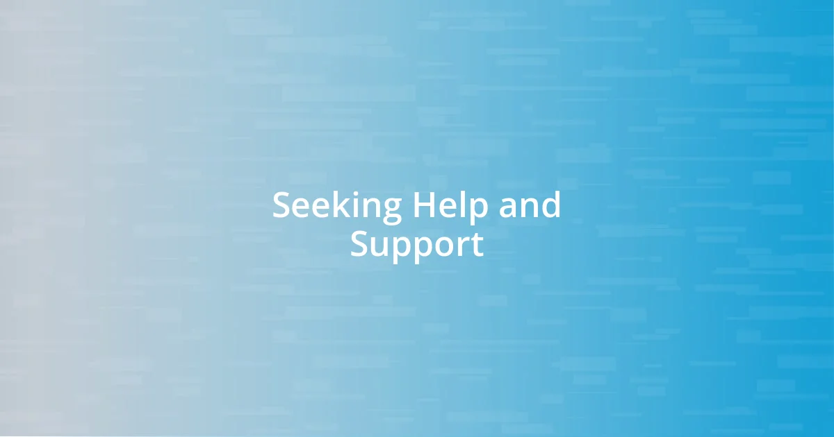 Seeking Help and Support