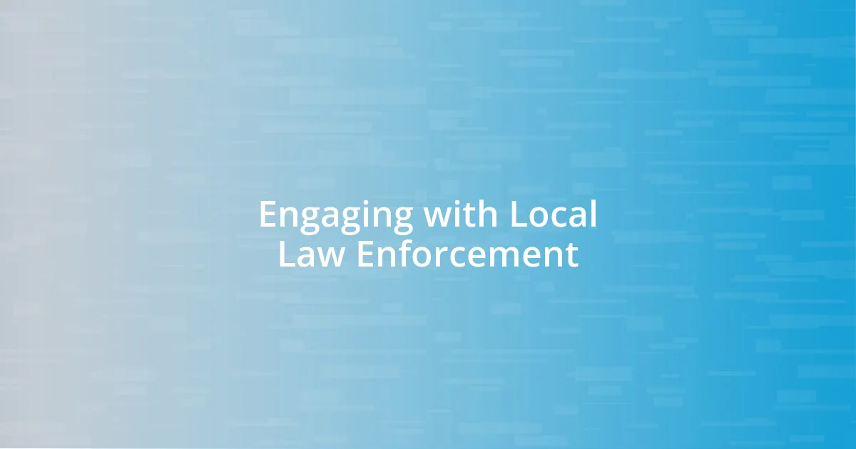Engaging with Local Law Enforcement