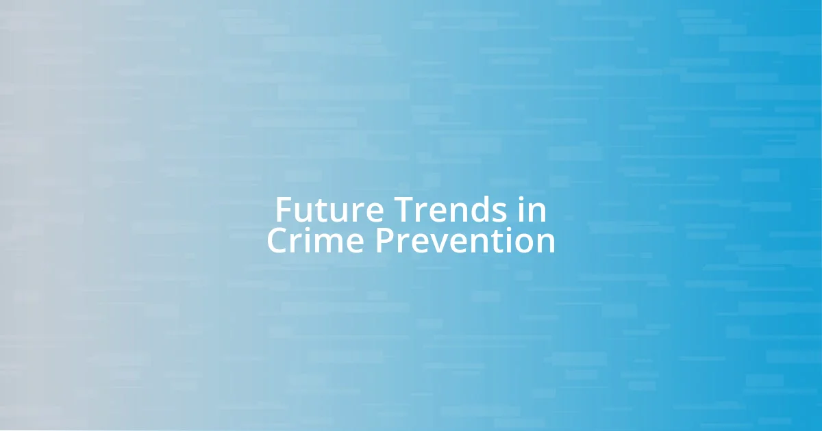Future Trends in Crime Prevention