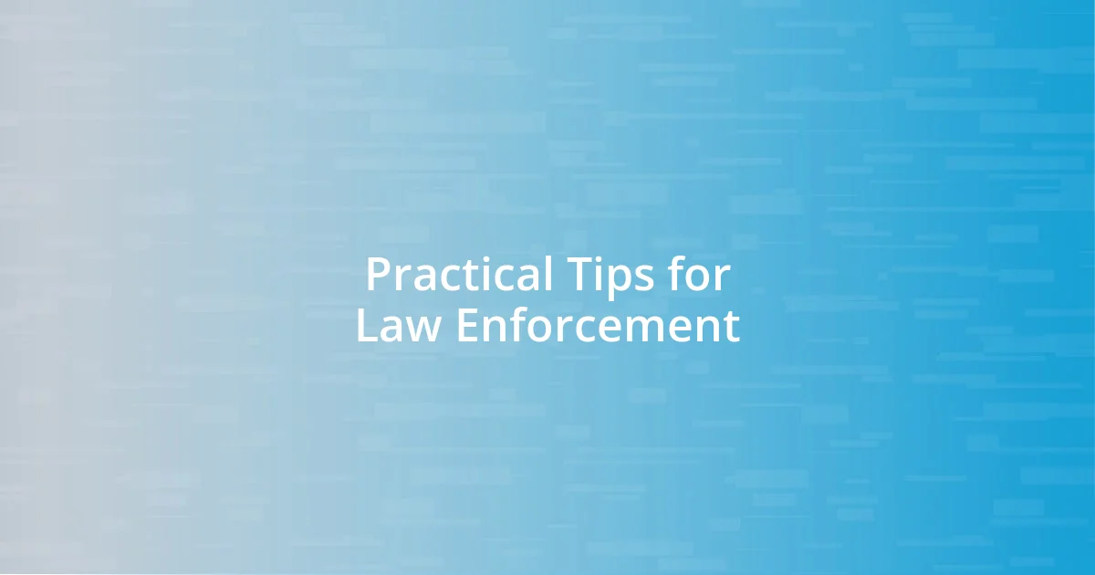 Practical Tips for Law Enforcement