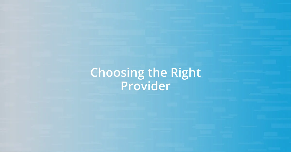 Choosing the Right Provider