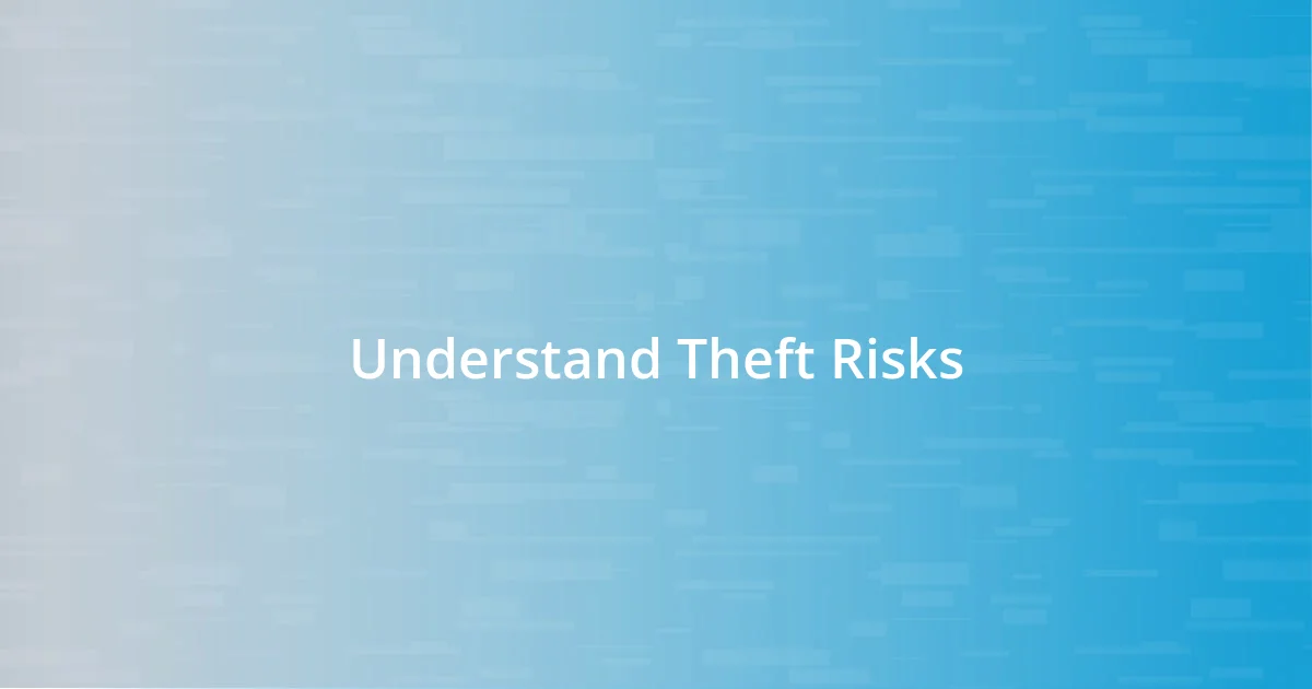 Understand Theft Risks