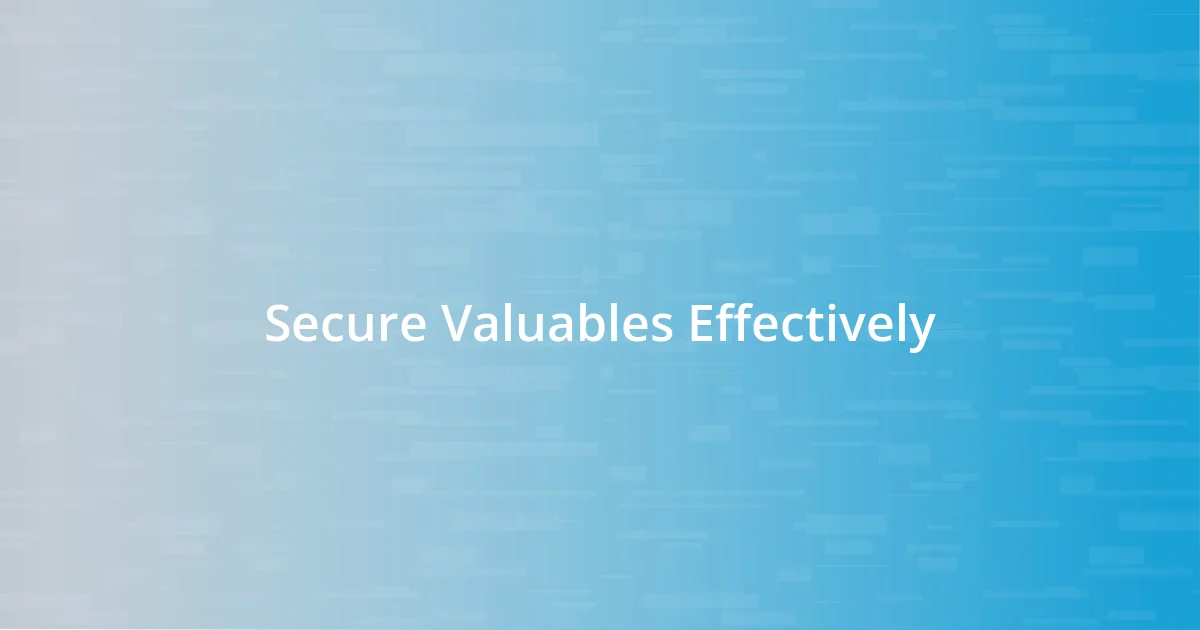 Secure Valuables Effectively