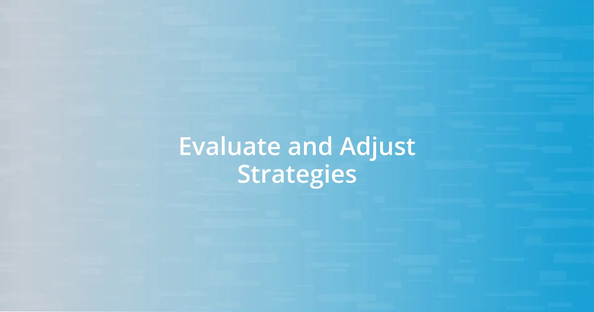 Evaluate and Adjust Strategies