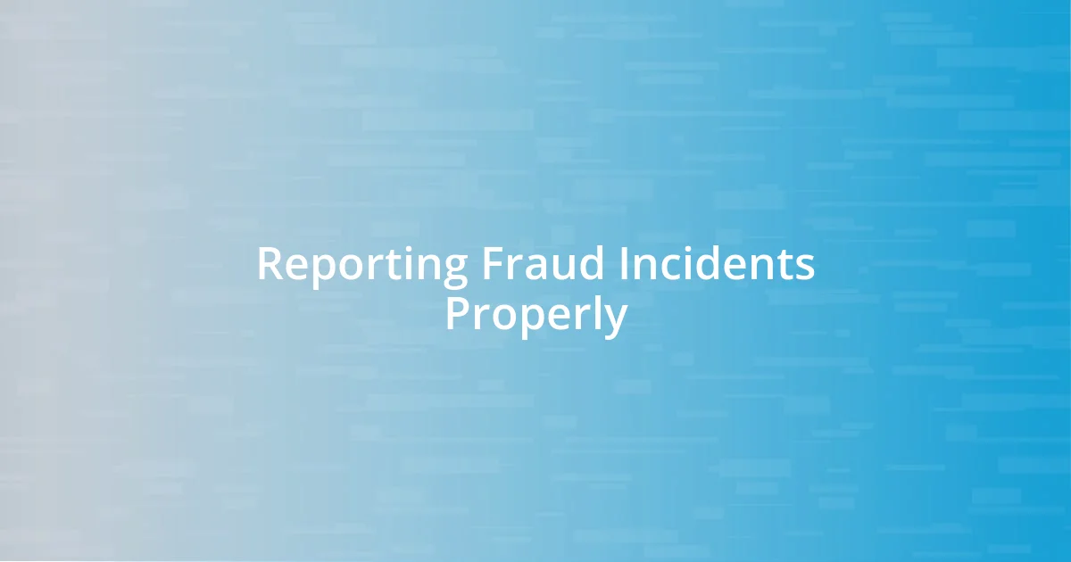 Reporting Fraud Incidents Properly