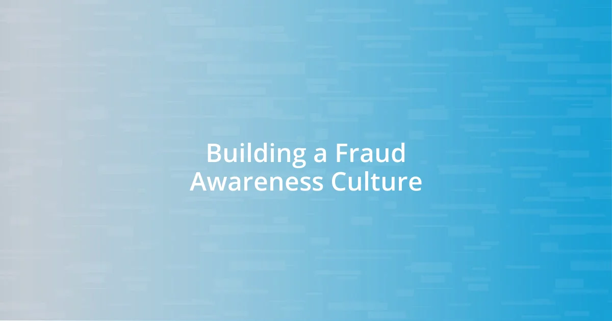 Building a Fraud Awareness Culture