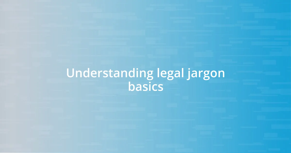 Understanding legal jargon basics