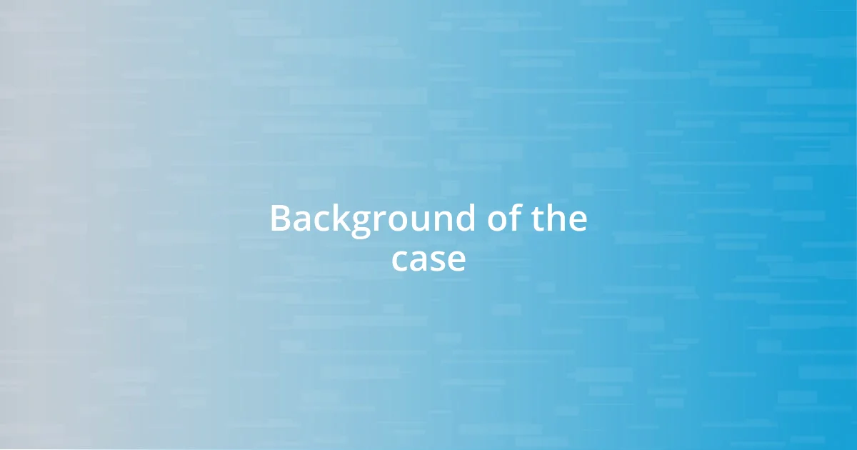 Background of the case