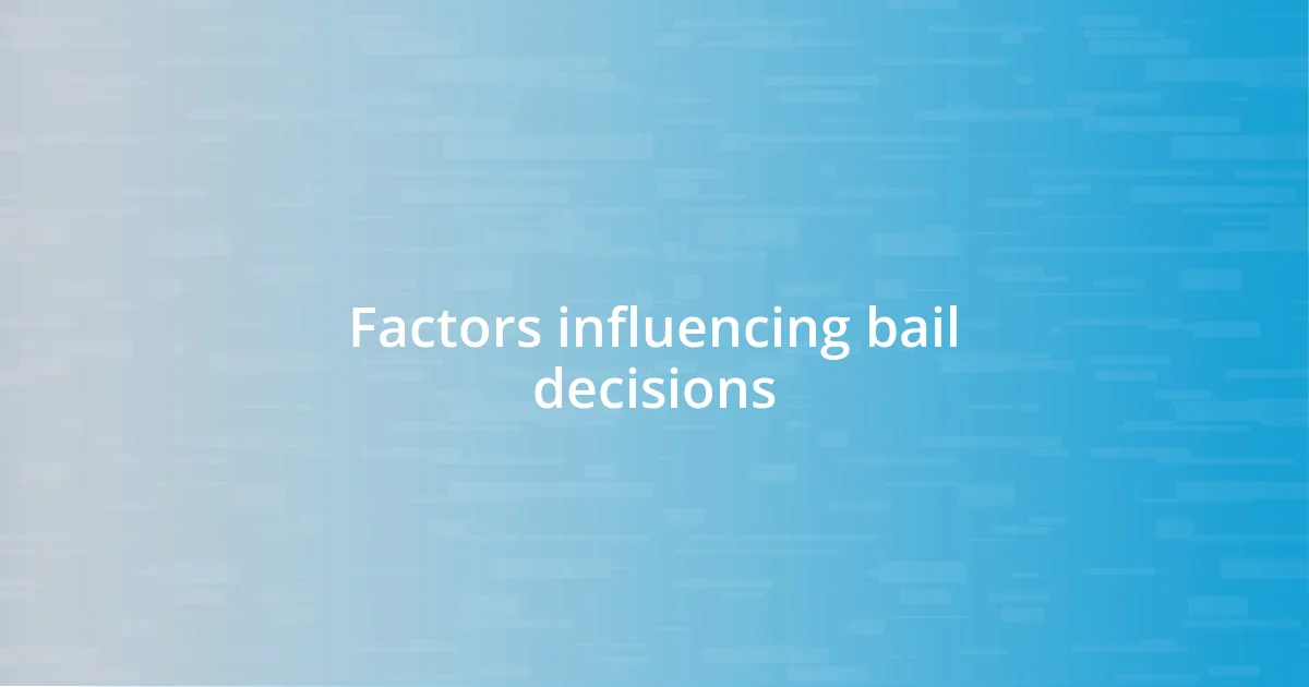 Factors influencing bail decisions