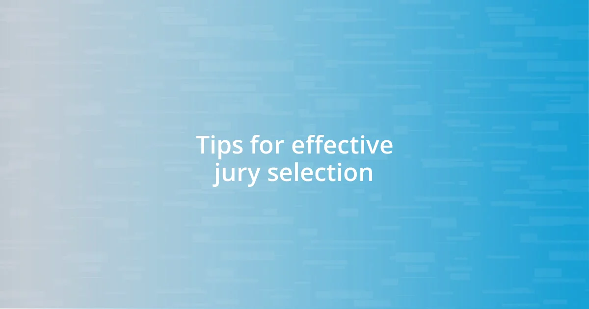Tips for effective jury selection
