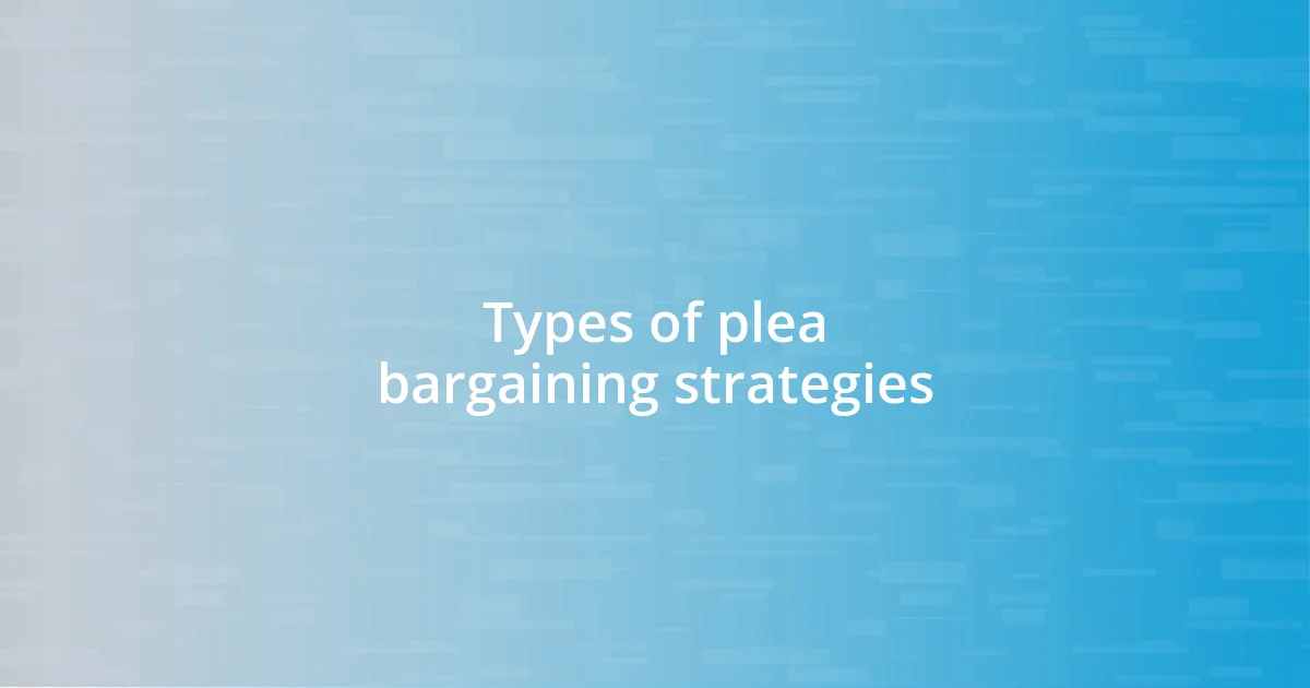Types of plea bargaining strategies