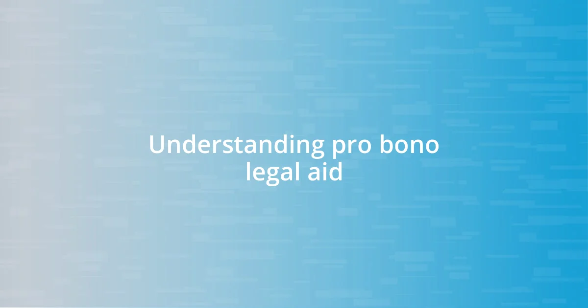 Understanding pro bono legal aid