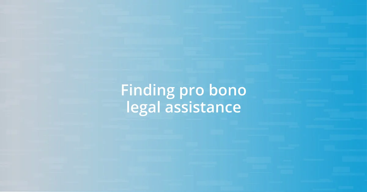 Finding pro bono legal assistance