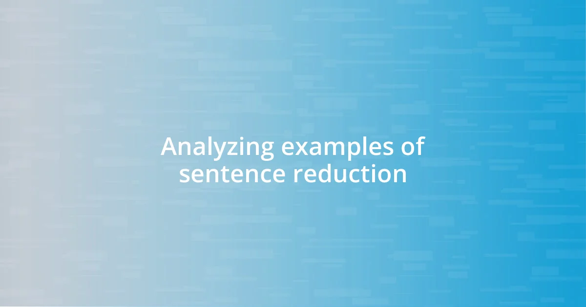 Analyzing examples of sentence reduction