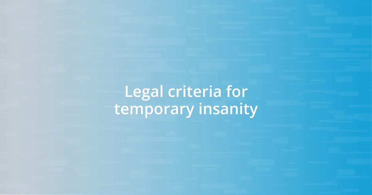 Legal criteria for temporary insanity