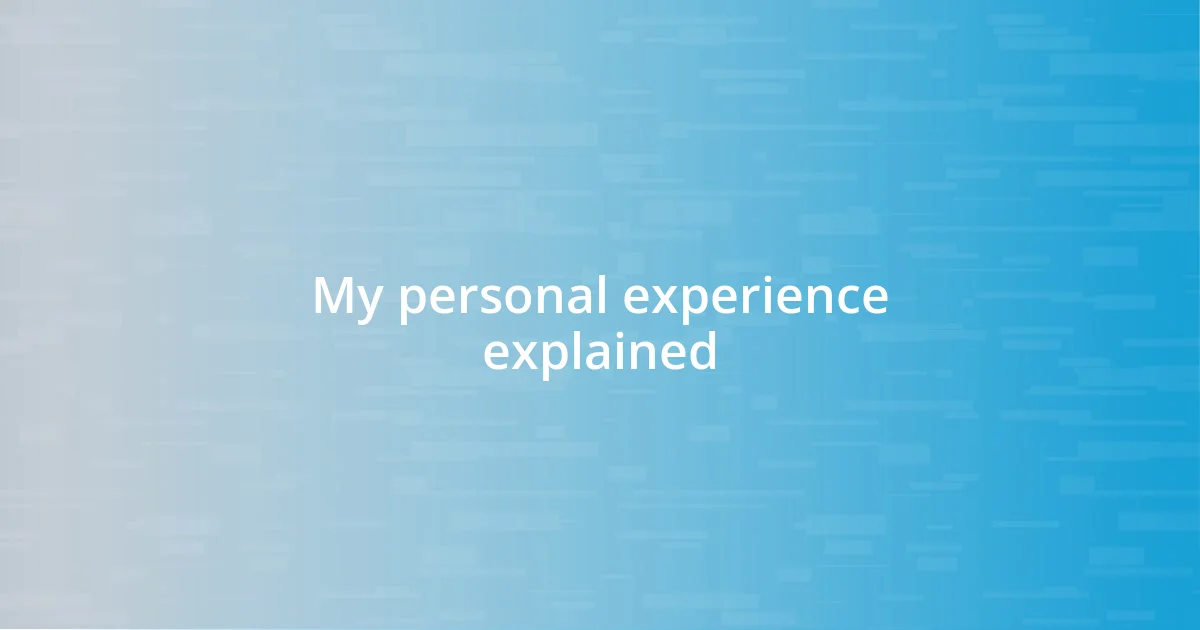 My personal experience explained