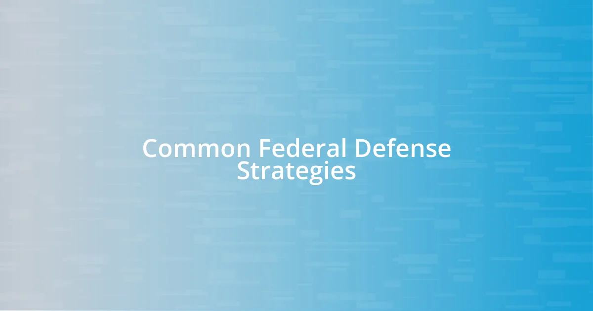 Common Federal Defense Strategies