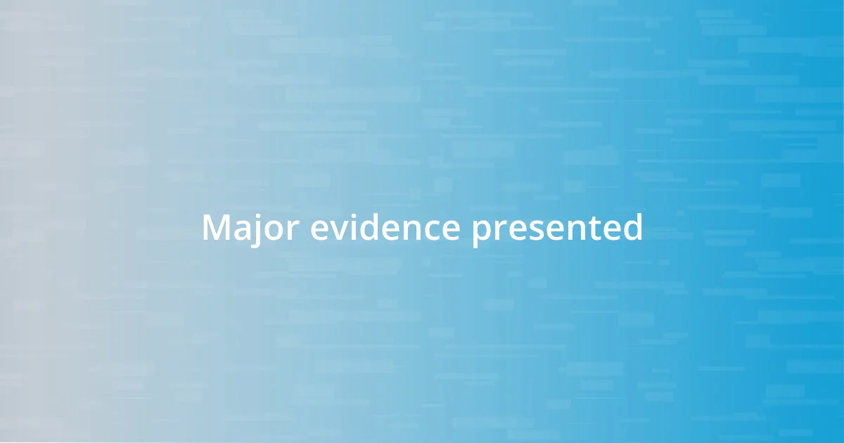 Major evidence presented