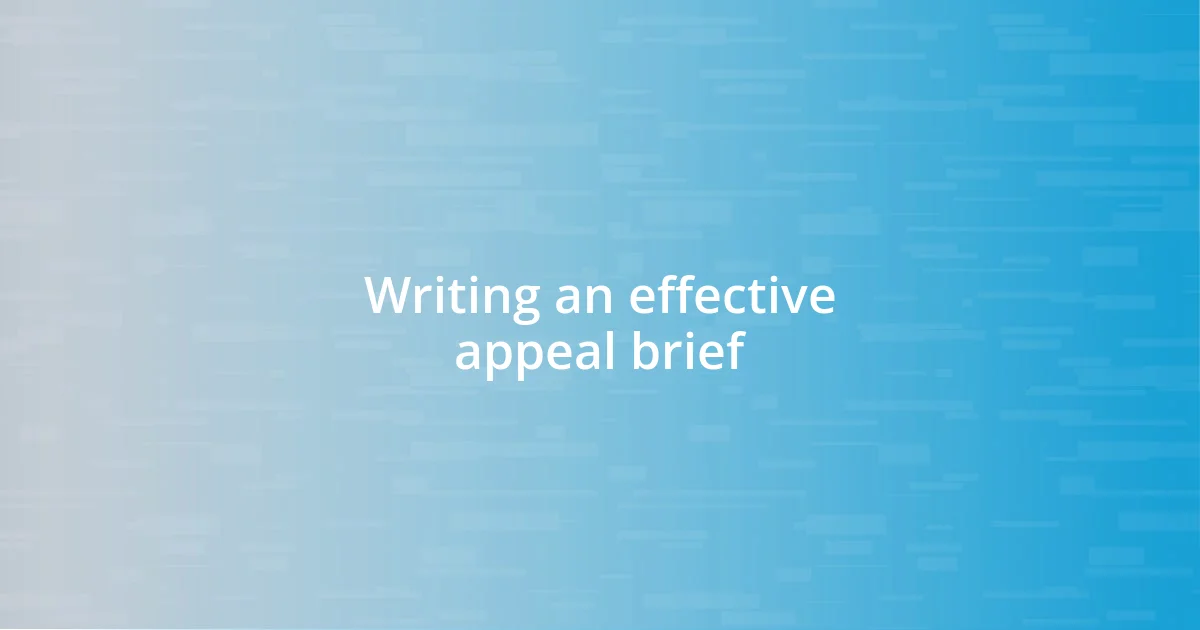 Writing an effective appeal brief