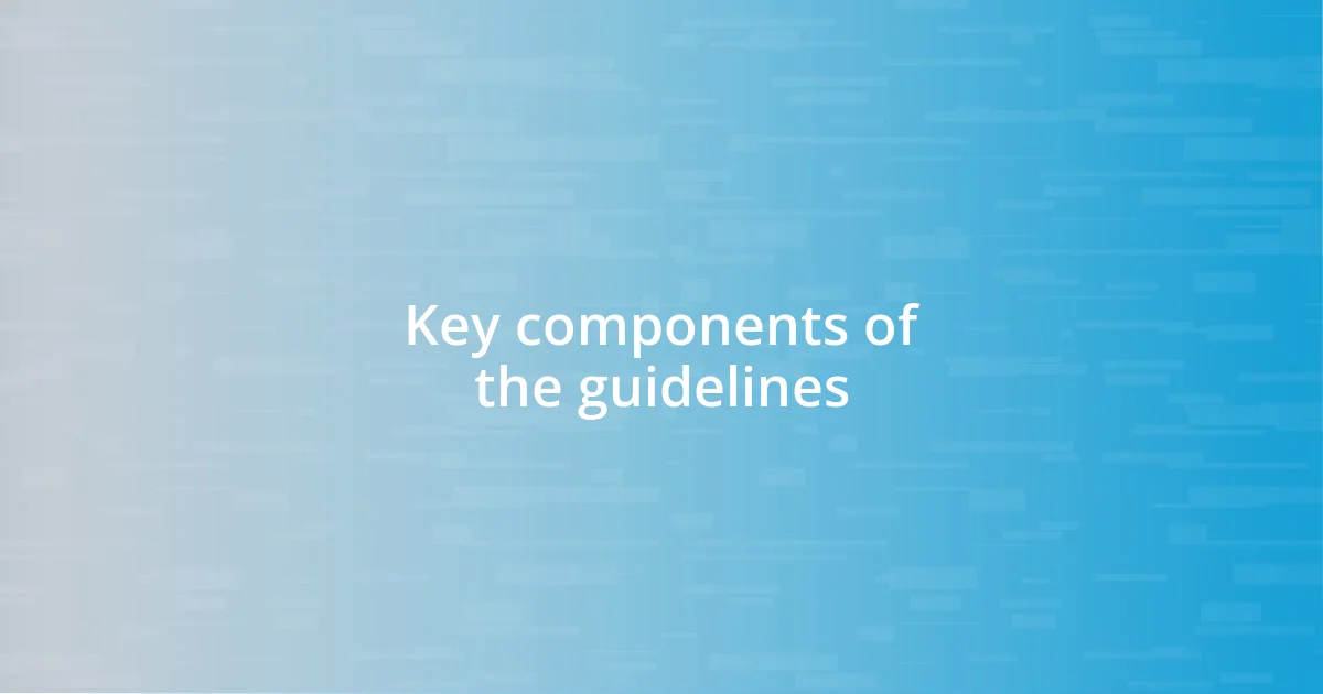 Key components of the guidelines