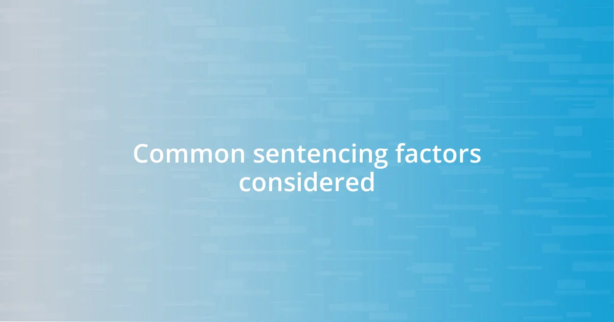 Common sentencing factors considered