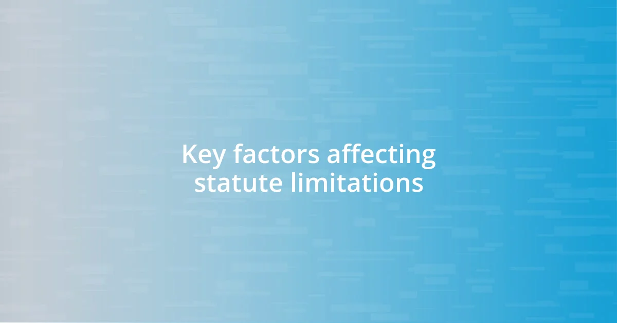 Key factors affecting statute limitations