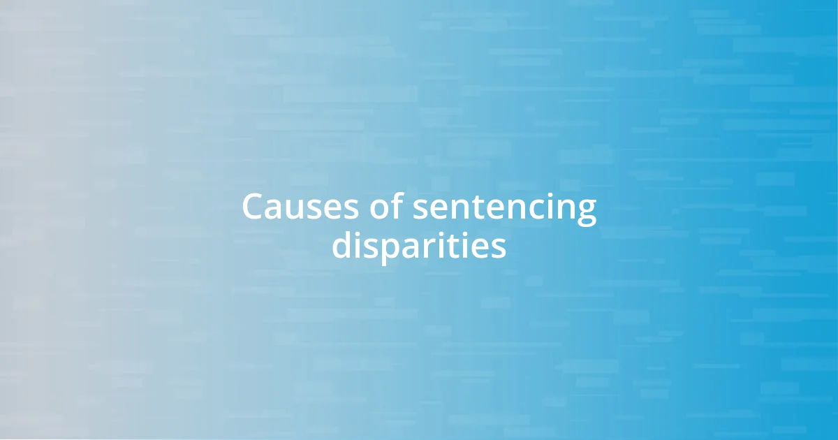 Causes of sentencing disparities